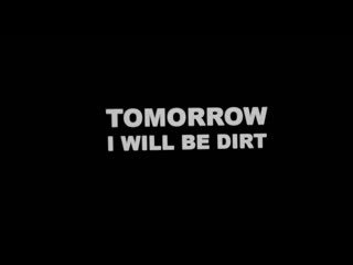 tomorrow i will be dirt (2019) dir. robert morgan