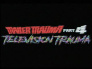 trailer trauma part 4: television trauma (2017)