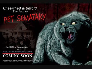 unearthed untold: the path to pet sematary (2017)