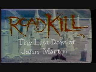 roadkill: the last days of john martin (1994) dir. jim van bebber [1080p]