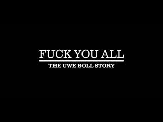 fuck you all: the uwe boll story (2018) dir. sean patrick shaul