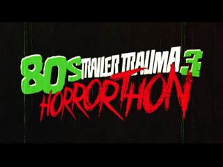 trailer trauma 3: 80s horrorthon (2017) pt. 1